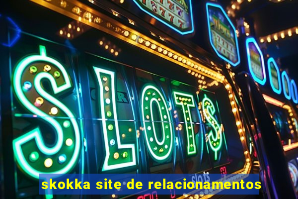 skokka site de relacionamentos